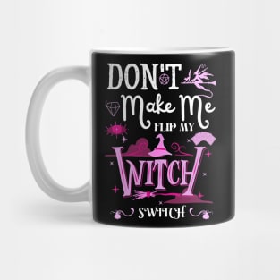 Don't Make Me Flip My Witch Switch Mug